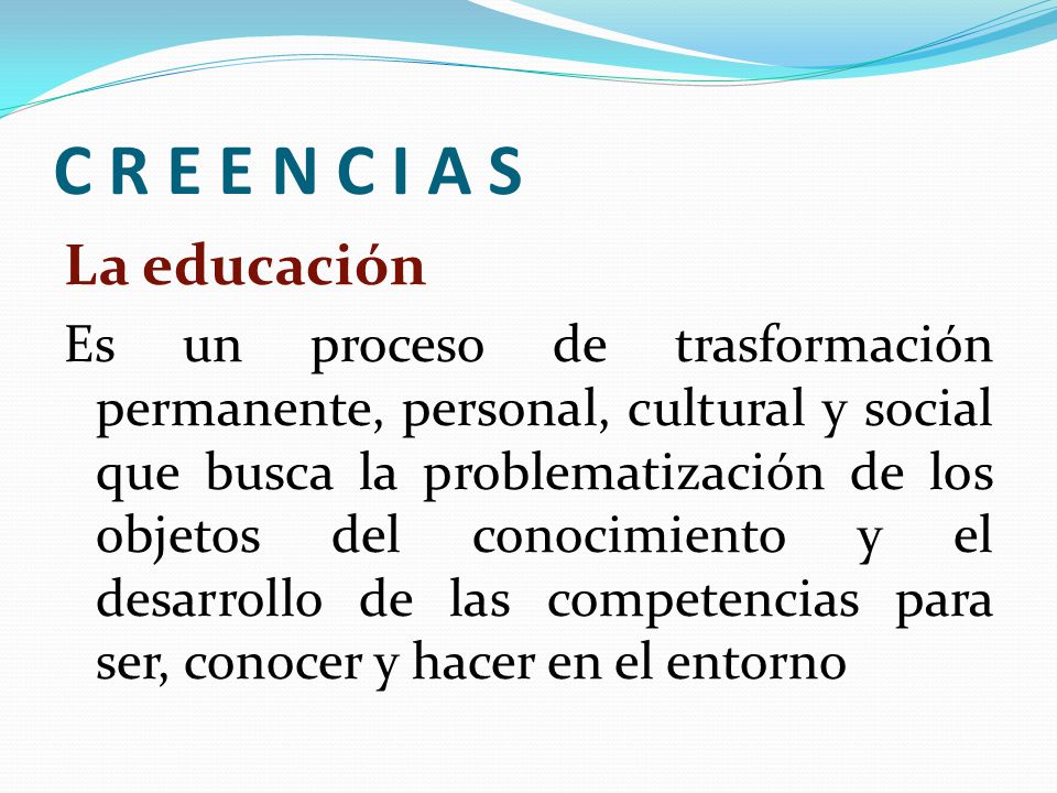 C R E E N C I A S La educación
