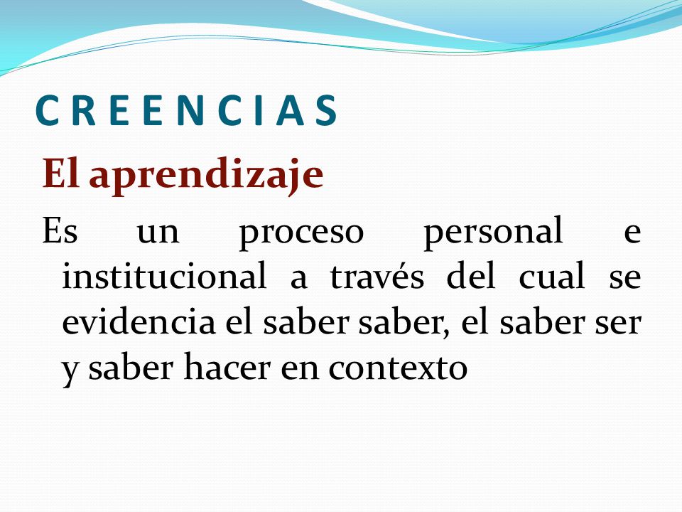 C R E E N C I A S El aprendizaje