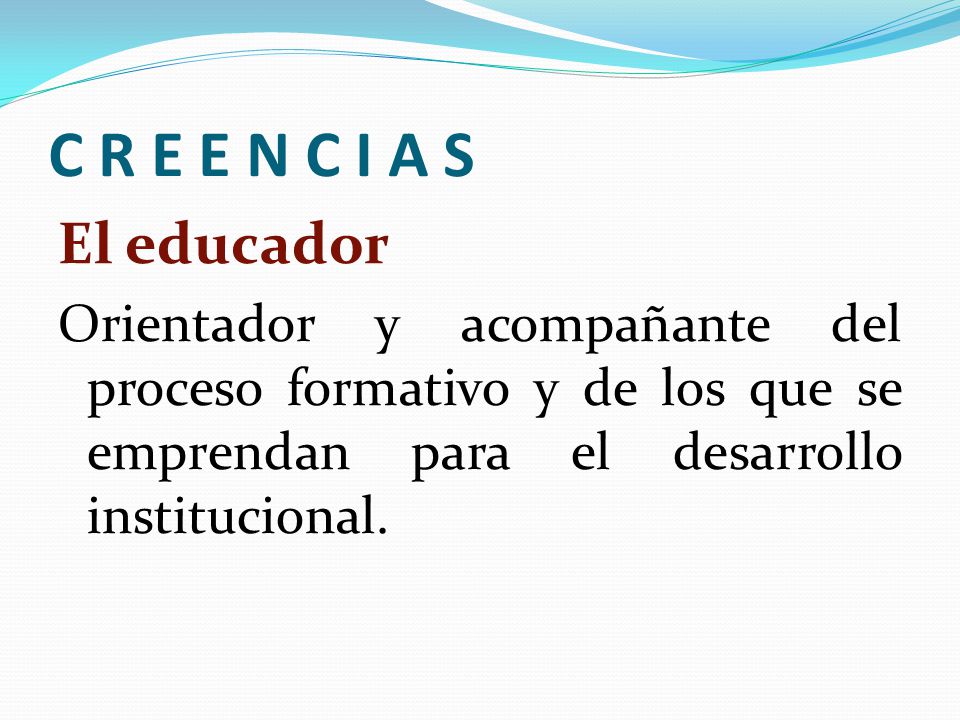 C R E E N C I A S El educador.