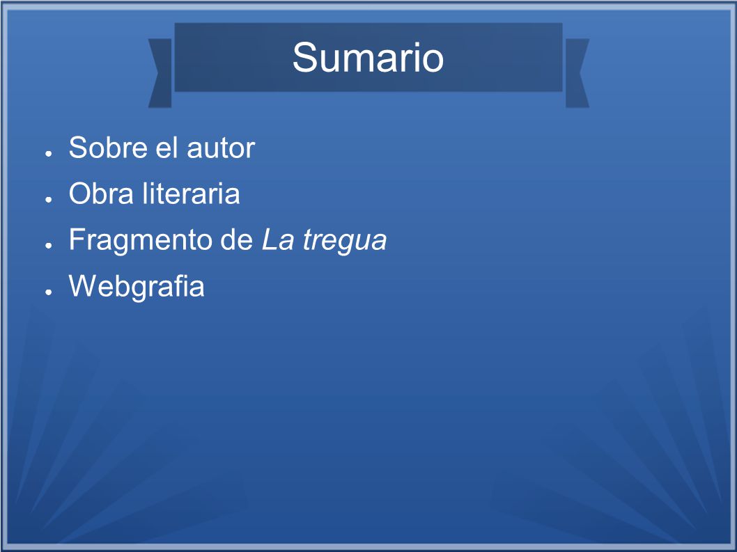 Sumario Sobre el autor Obra literaria Fragmento de La tregua Webgrafia