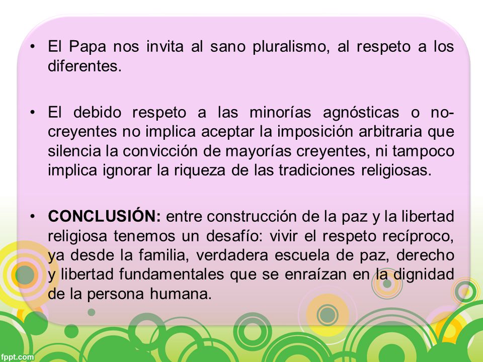 El Papa nos invita al sano pluralismo, al respeto a los diferentes.