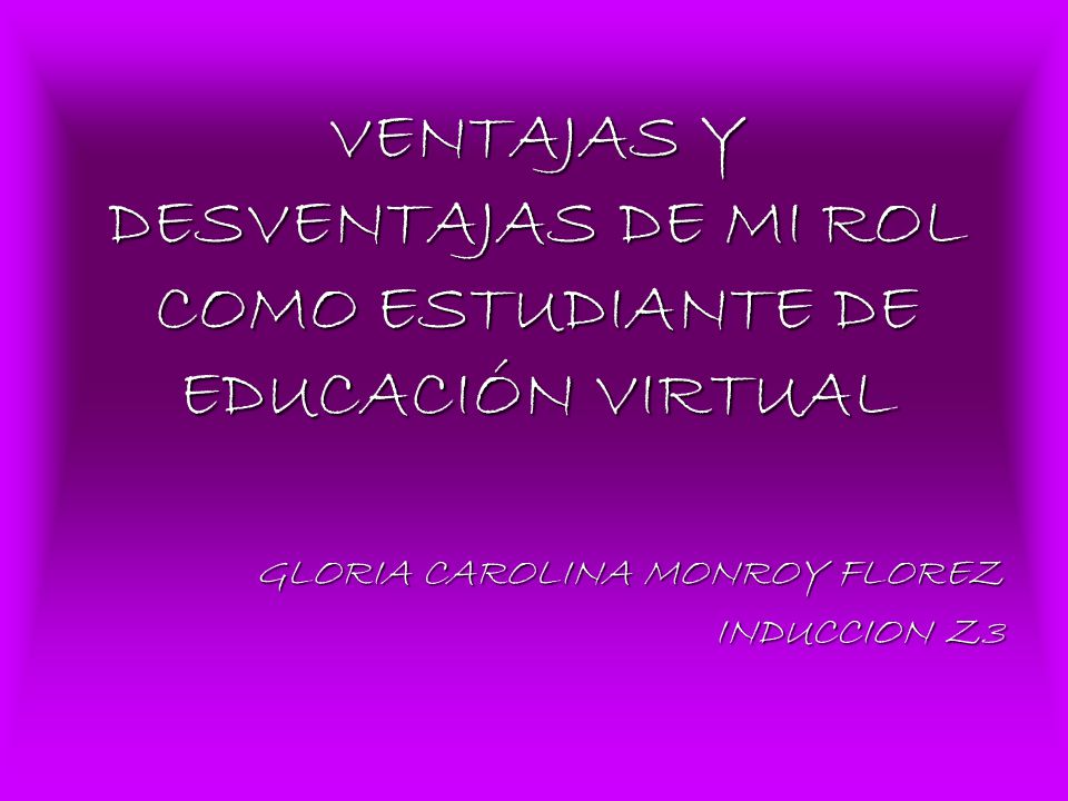 VENTAJAS Y DESVENTAJAS DE MI ROL COMO ESTUDIANTE DE EDUCACIÓN VIRTUAL