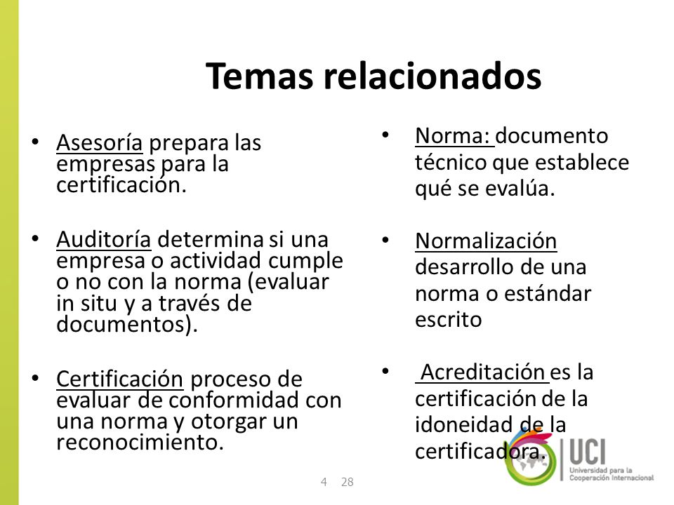 Temas relacionados Norma: documento técnico que establece qué se evalúa. Normalización desarrollo de una norma o estándar escrito.
