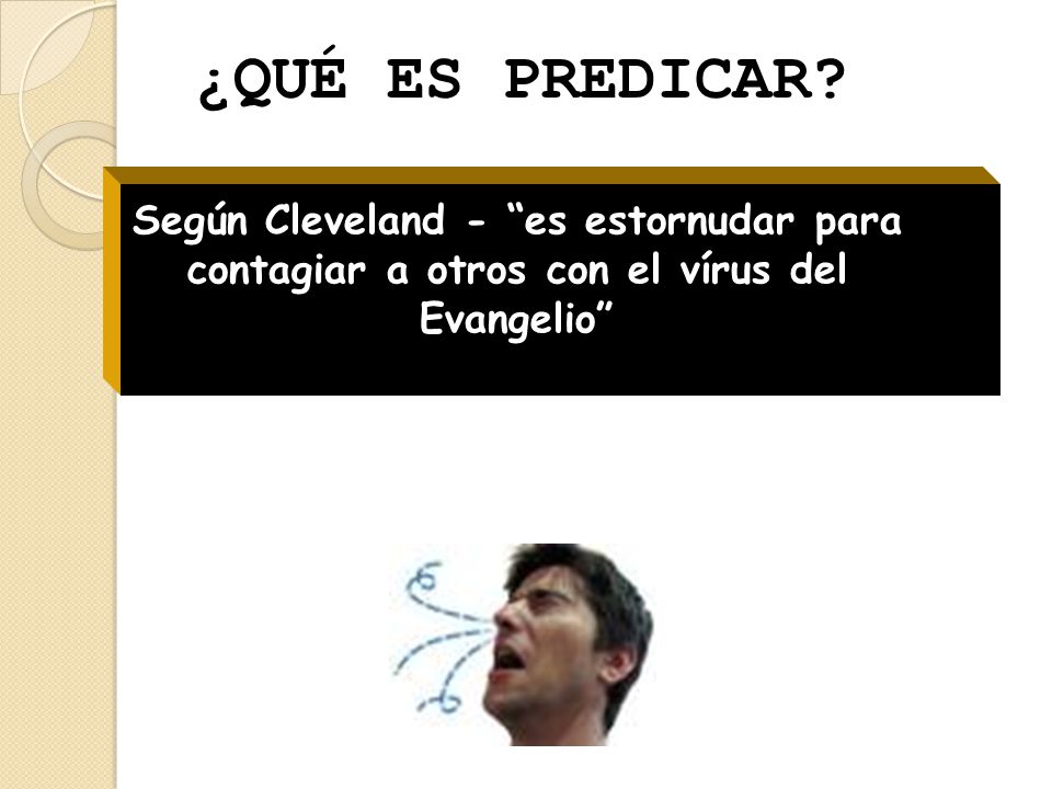 ¿QUÉ ES PREDICAR Según Cleveland - es estornudar para