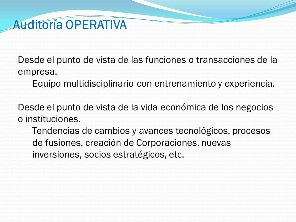 Auditoría OPERATIVA Desde el punto de vista de las funciones o transacciones de la empresa.