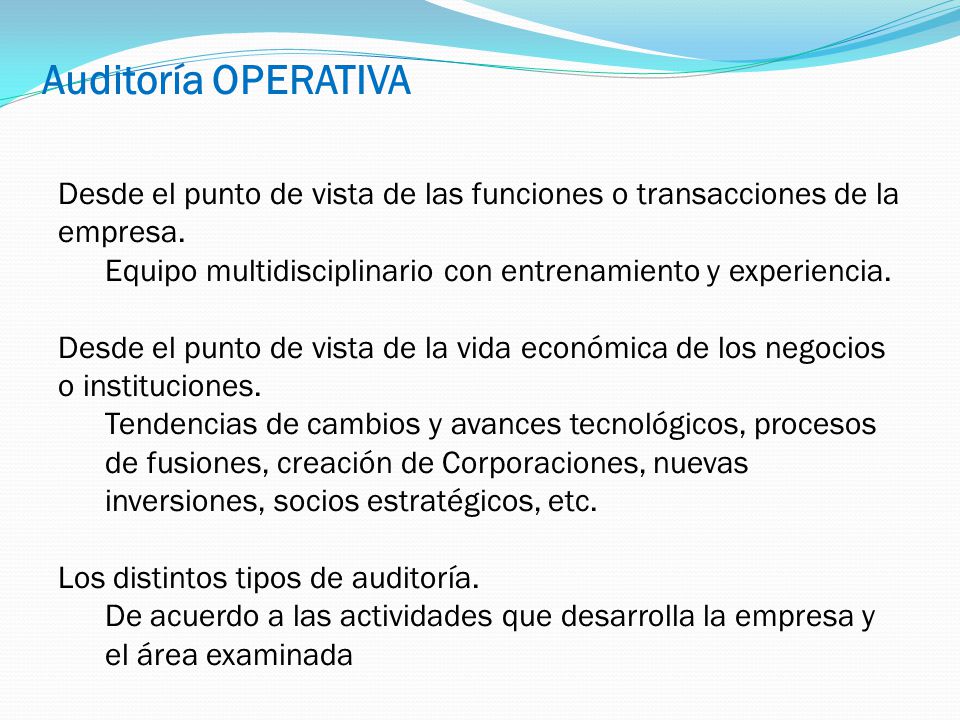 Auditoría OPERATIVA Desde el punto de vista de las funciones o transacciones de la empresa.
