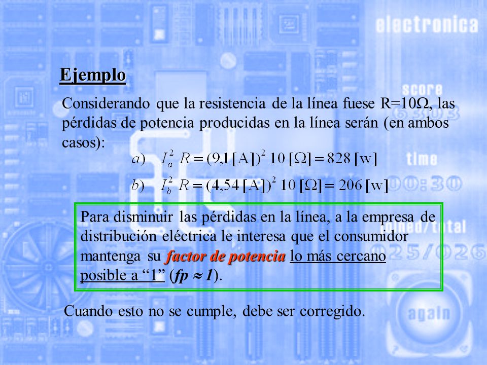 Ejemplo Considerando que la resistencia de la línea fuese R=10, las pérdidas de potencia producidas en la línea serán (en ambos casos):