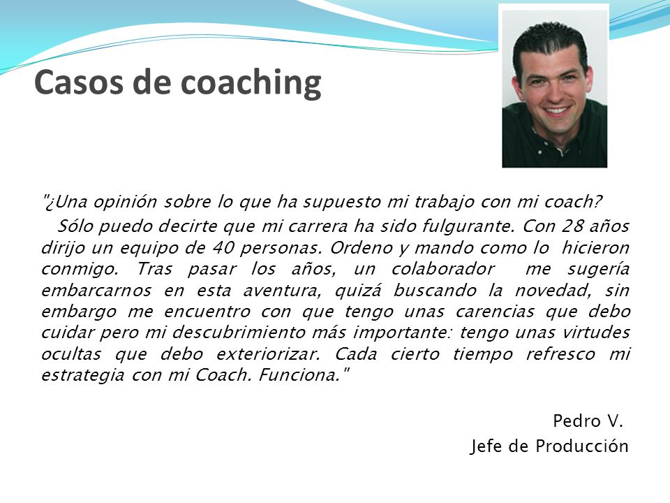 Casos de coaching ¿Una opinión sobre lo que ha supuesto mi trabajo con mi coach