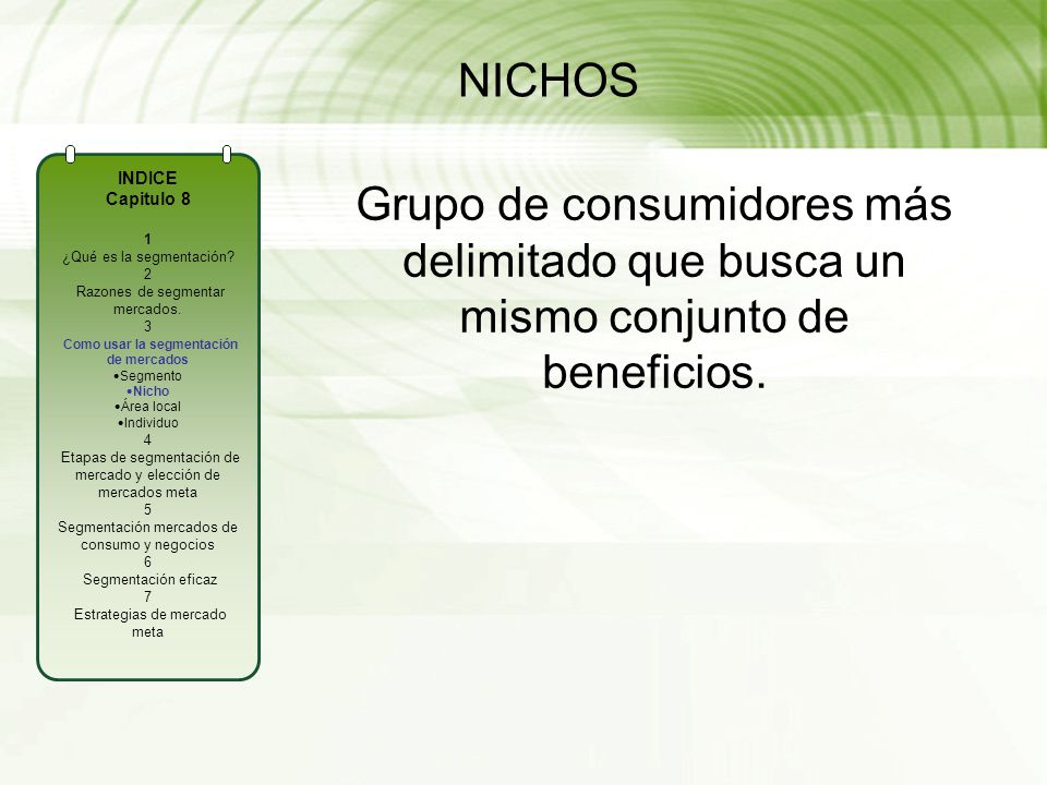 NICHOS INDICE. Capitulo ¿Qué es la segmentación 2. Razones de segmentar mercados. 3. Como usar la segmentación de mercados.