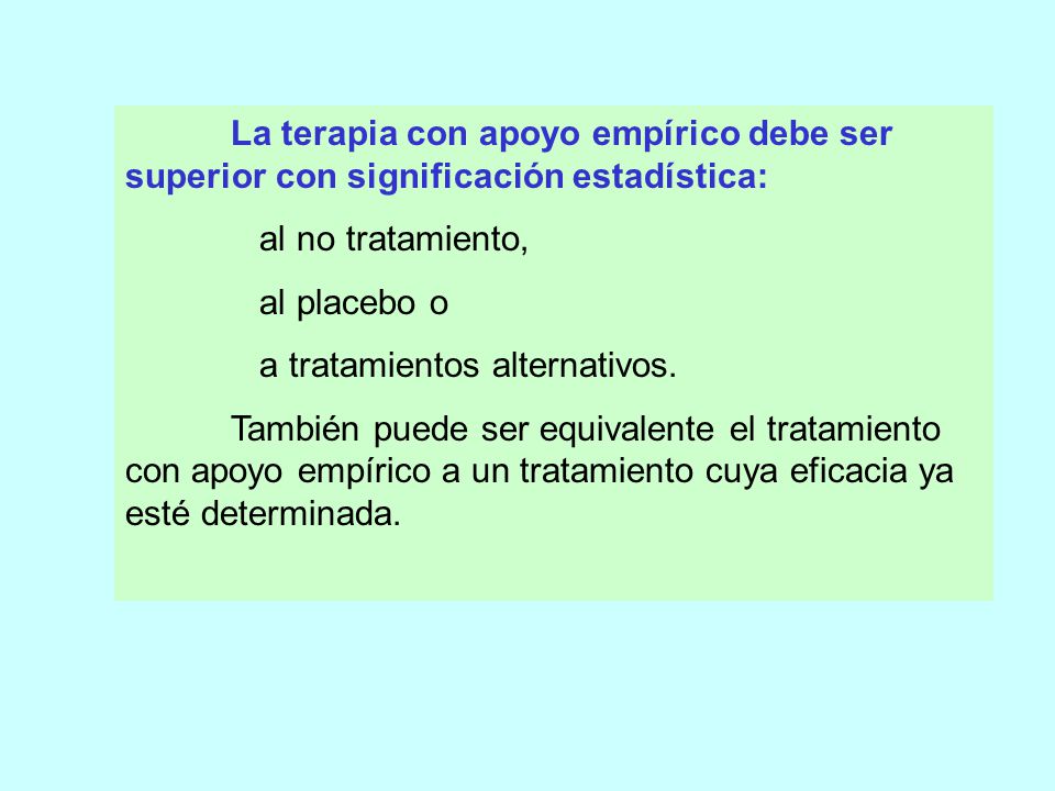 La terapia con apoyo empírico debe ser superior con significación estadística: