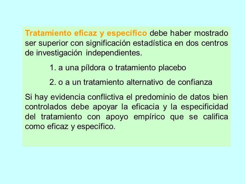 Tratamiento eficaz y específico debe haber mostrado ser superior con significación estadística en dos centros de investigación independientes.