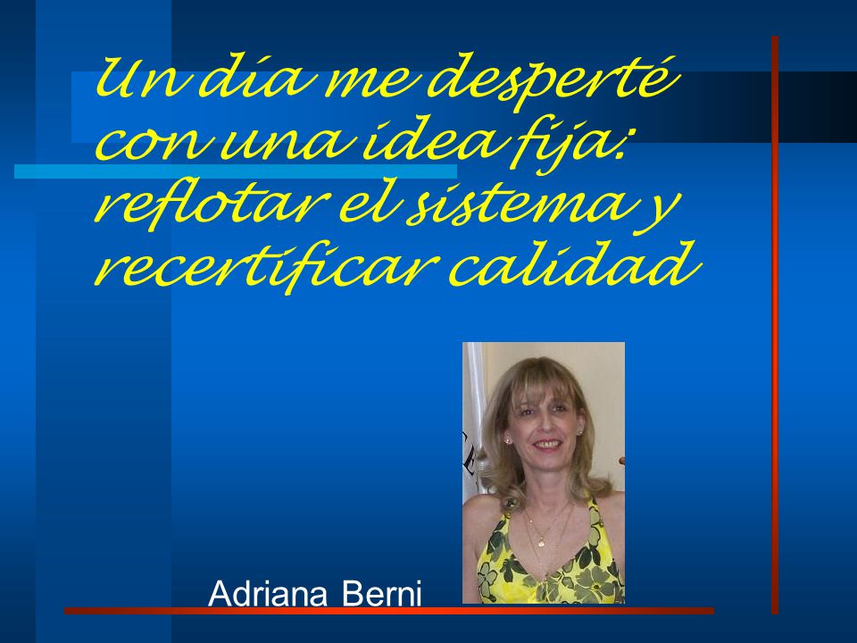 Un día me desperté con una idea fija: reflotar el sistema y recertificar calidad