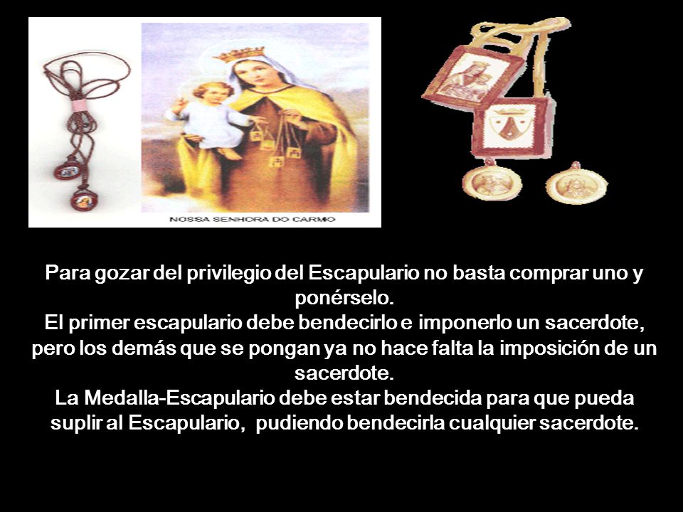 Para gozar del privilegio del Escapulario no basta comprar uno y ponérselo.