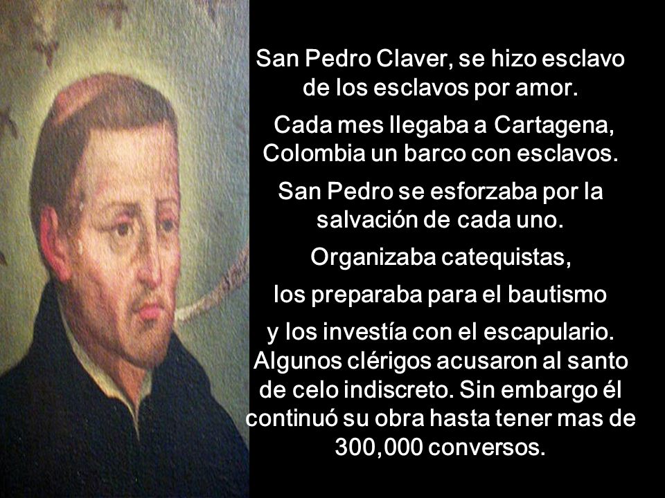 San Pedro Claver, se hizo esclavo de los esclavos por amor.