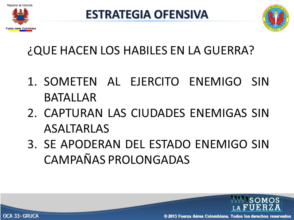 ESTRATEGIA OFENSIVA ¿QUE HACEN LOS HABILES EN LA GUERRA SOMETEN AL EJERCITO ENEMIGO SIN BATALLAR.