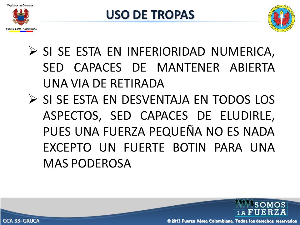 USO DE TROPAS SI SE ESTA EN INFERIORIDAD NUMERICA, SED CAPACES DE MANTENER ABIERTA UNA VIA DE RETIRADA.