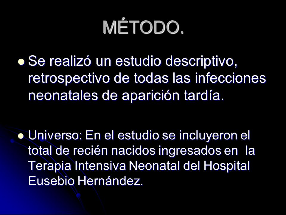 MÉTODO. Se realizó un estudio descriptivo, retrospectivo de todas las infecciones neonatales de aparición tardía.