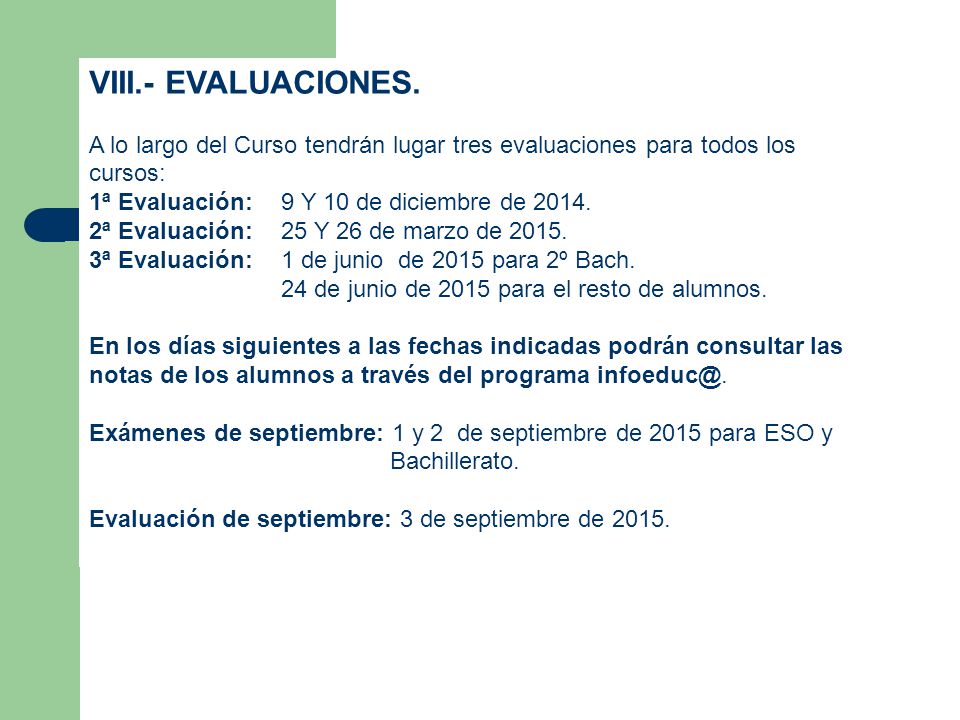 VIII.- EVALUACIONES. A lo largo del Curso tendrán lugar tres evaluaciones para todos los cursos: 1ª Evaluación: 9 Y 10 de diciembre de