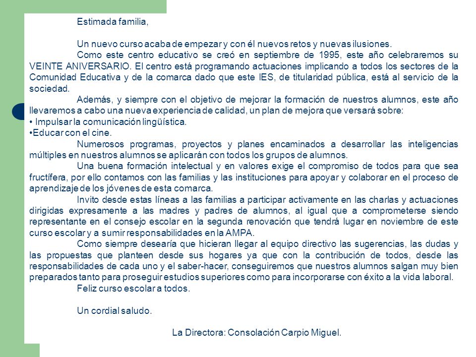 Estimada familia, Un nuevo curso acaba de empezar y con él nuevos retos y nuevas ilusiones.