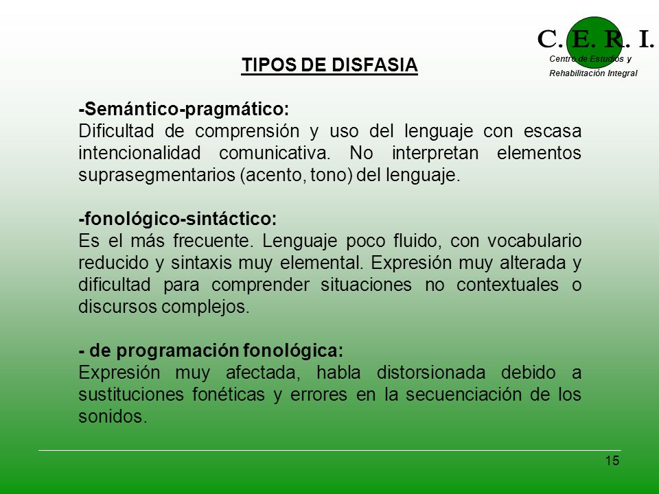 C. E. R. I. TIPOS DE DISFASIA -Semántico-pragmático: