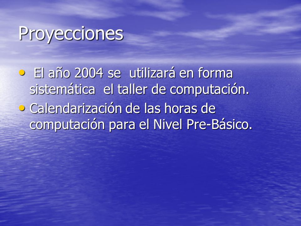 Proyecciones El año 2004 se utilizará en forma sistemática el taller de computación.