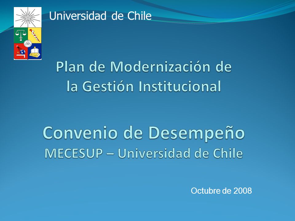 Universidad de Chile Plan de Modernización de la Gestión Institucional Convenio de Desempeño MECESUP – Universidad de Chile.