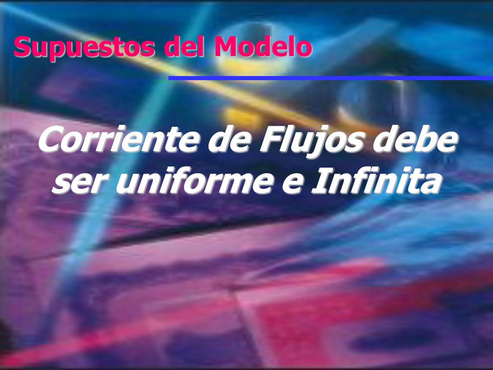 Corriente de Flujos debe ser uniforme e Infinita
