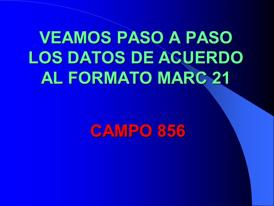 VEAMOS PASO A PASO LOS DATOS DE ACUERDO AL FORMATO MARC 21 CAMPO 856