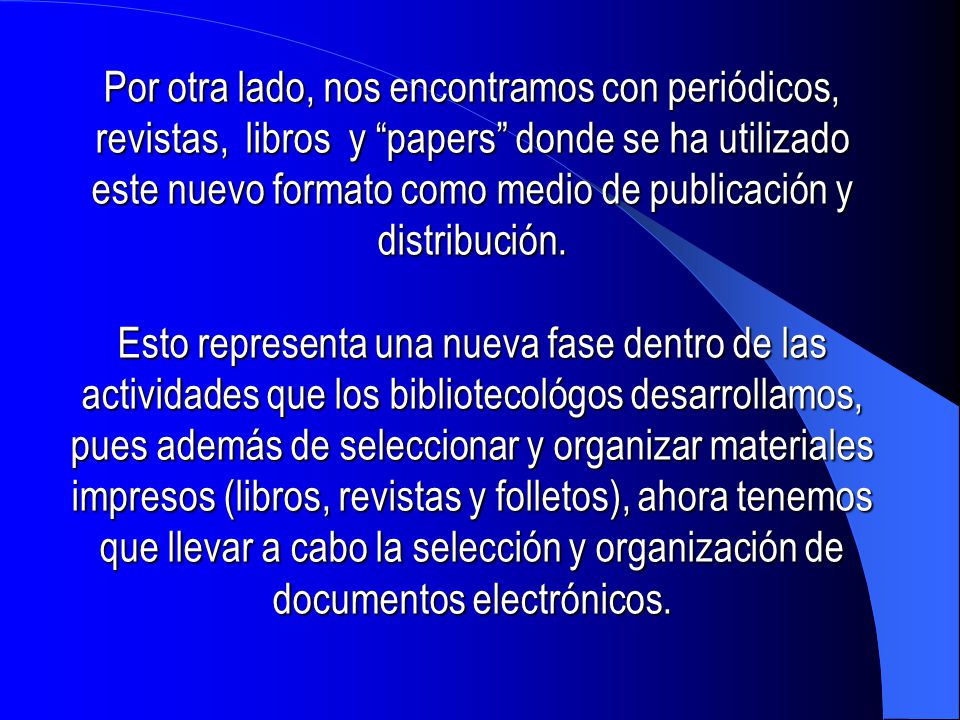 Por otra lado, nos encontramos con periódicos, revistas, libros y papers donde se ha utilizado este nuevo formato como medio de publicación y distribución.