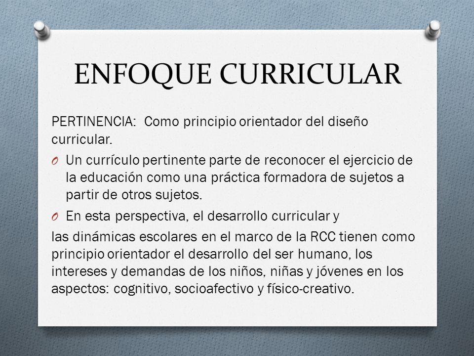 ENFOQUE CURRICULAR PERTINENCIA: Como principio orientador del diseño curricular.