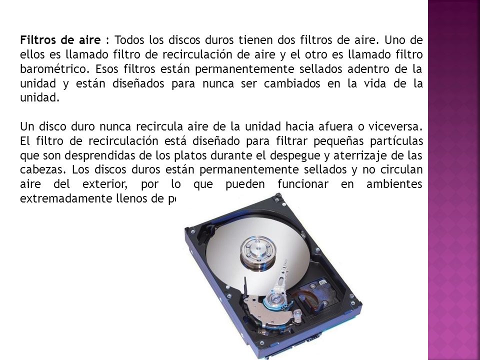 Filtros de aire : Todos los discos duros tienen dos filtros de aire
