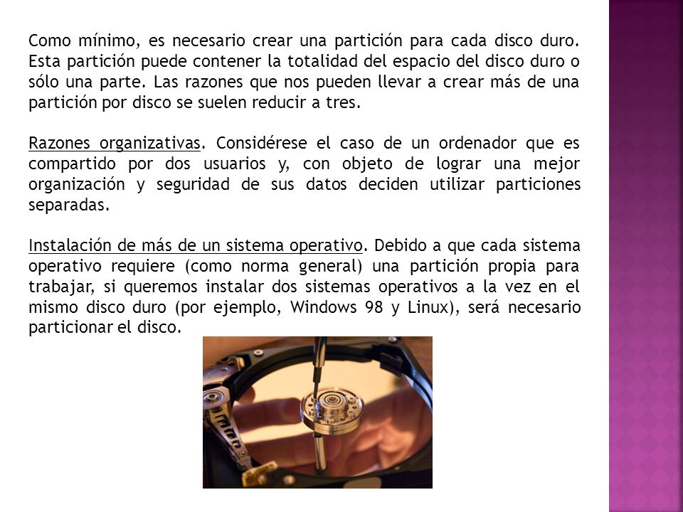 Como mínimo, es necesario crear una partición para cada disco duro
