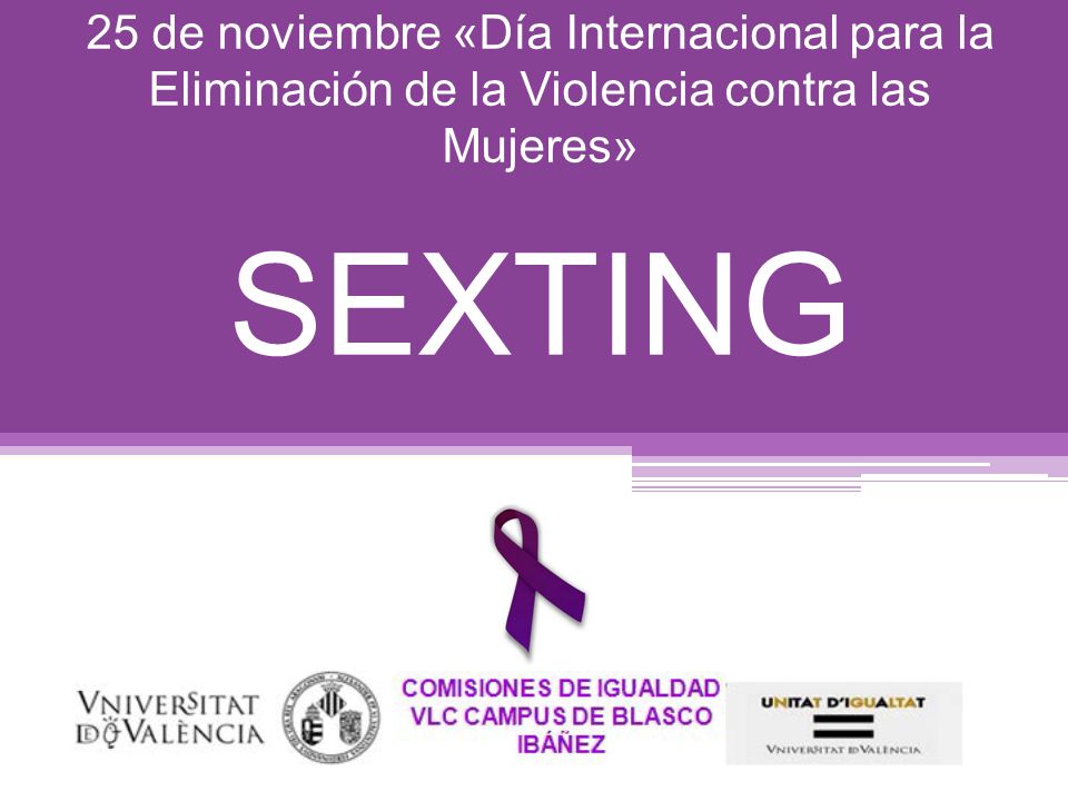 25 de noviembre «Día Internacional para la Eliminación de la Violencia contra las Mujeres» SEXTING