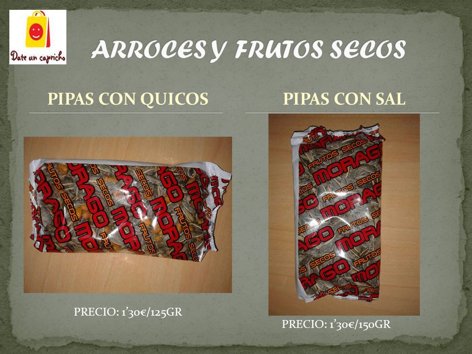 ARROCES Y FRUTOS SECOS PIPAS CON QUICOS PIPAS CON SAL