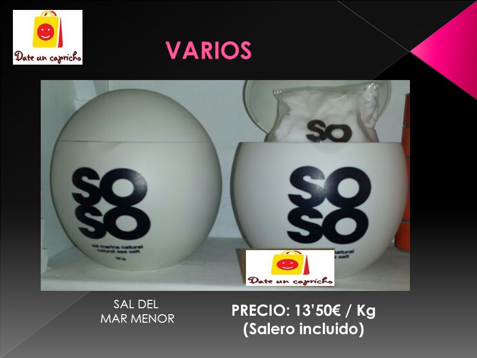 VARIOS SAL DEL MAR MENOR PRECIO: 13’50€ / Kg (Salero incluido)