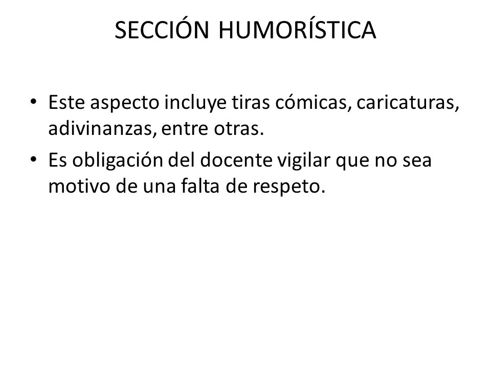 SECCIÓN HUMORÍSTICA Este aspecto incluye tiras cómicas, caricaturas, adivinanzas, entre otras.