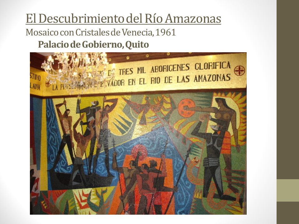 El Descubrimiento del Río Amazonas Mosaico con Cristales de Venecia, 1961 Palacio de Gobierno, Quito