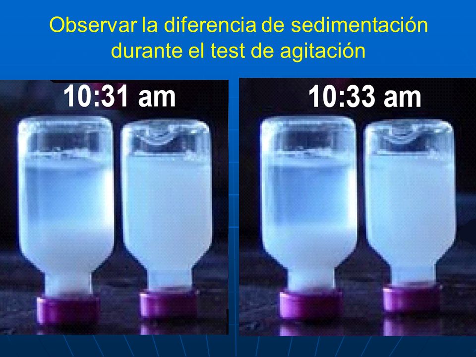 Observar la diferencia de sedimentación durante el test de agitación