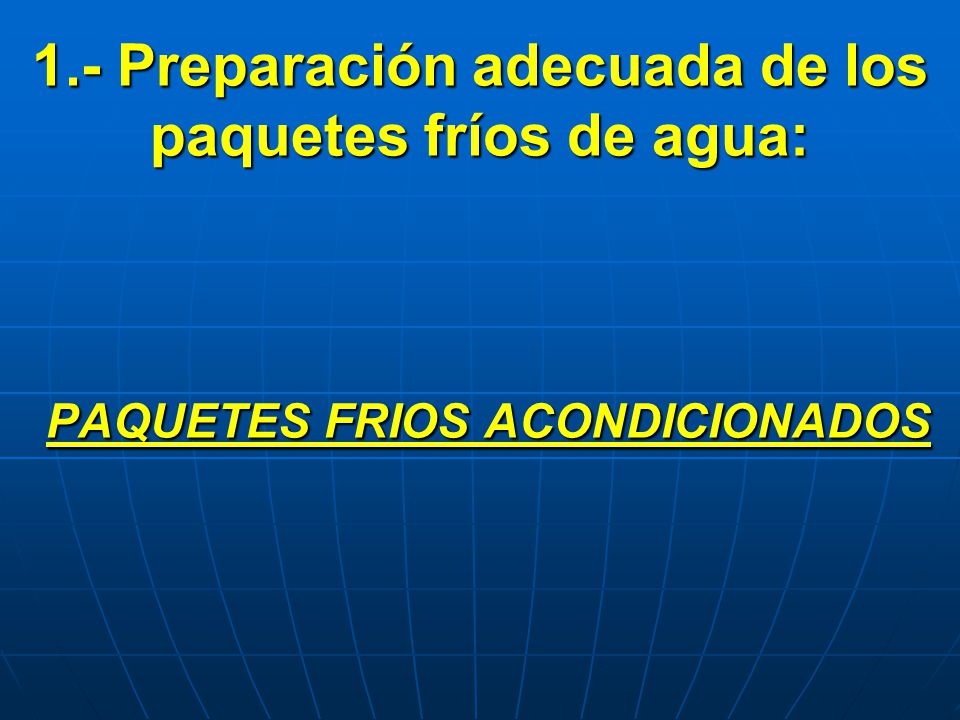 1.- Preparación adecuada de los paquetes fríos de agua: PAQUETES FRIOS ACONDICIONADOS