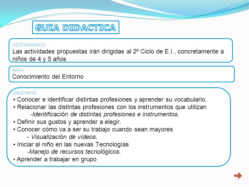 GUIA DIDACTICA DESTINATARIOS. Las actividades propuestas irán dirigidas al 2º Ciclo de E.I., concretamente a niños de 4 y 5 años.