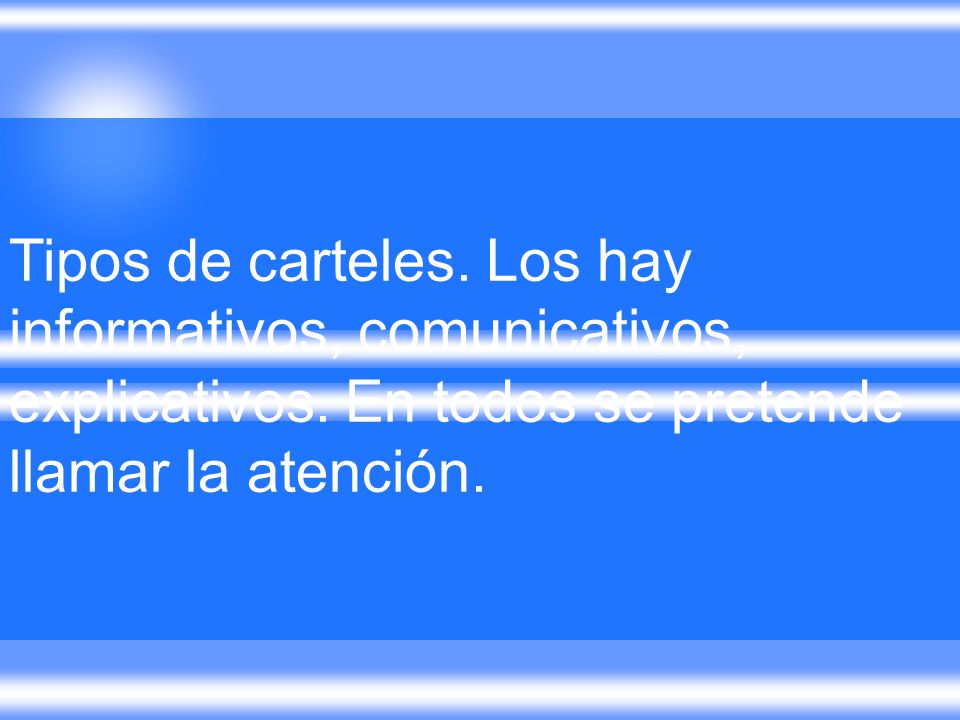 Tipos de carteles. Los hay informativos, comunicativos, explicativos