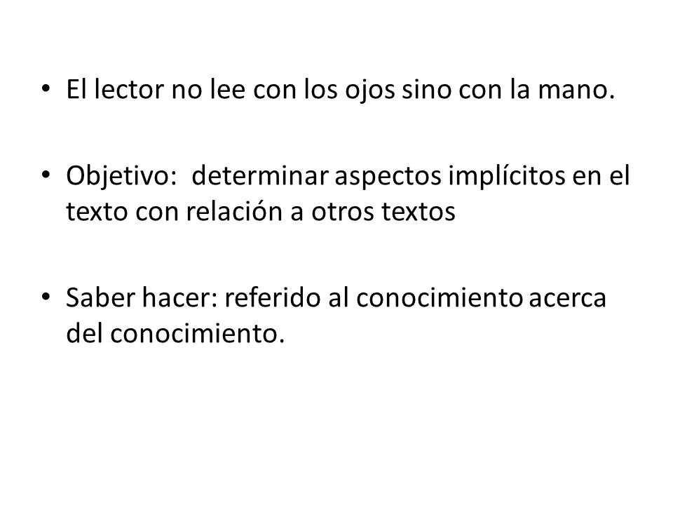 El lector no lee con los ojos sino con la mano.