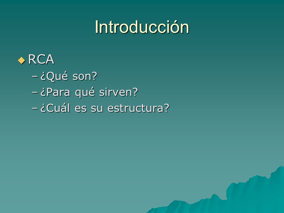Introducción RCA ¿Qué son ¿Para qué sirven ¿Cuál es su estructura