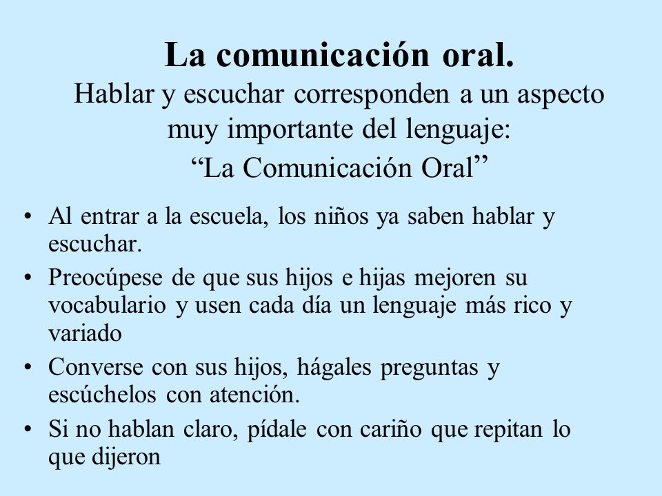 La comunicación oral. Hablar y escuchar corresponden a un aspecto muy importante del lenguaje: La Comunicación Oral