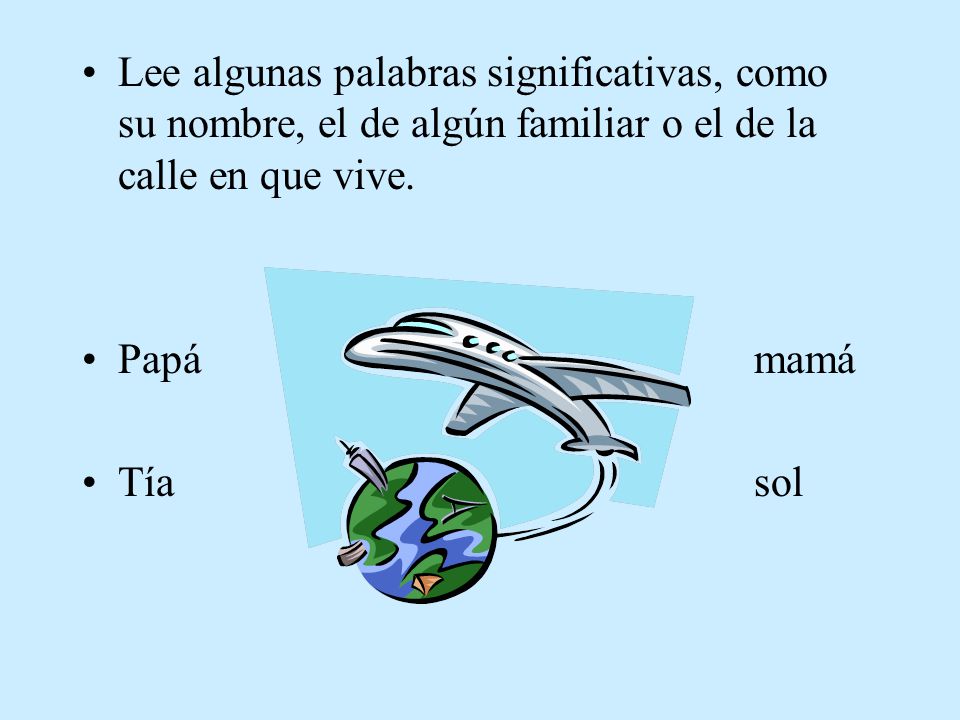 Lee algunas palabras significativas, como su nombre, el de algún familiar o el de la calle en que vive.