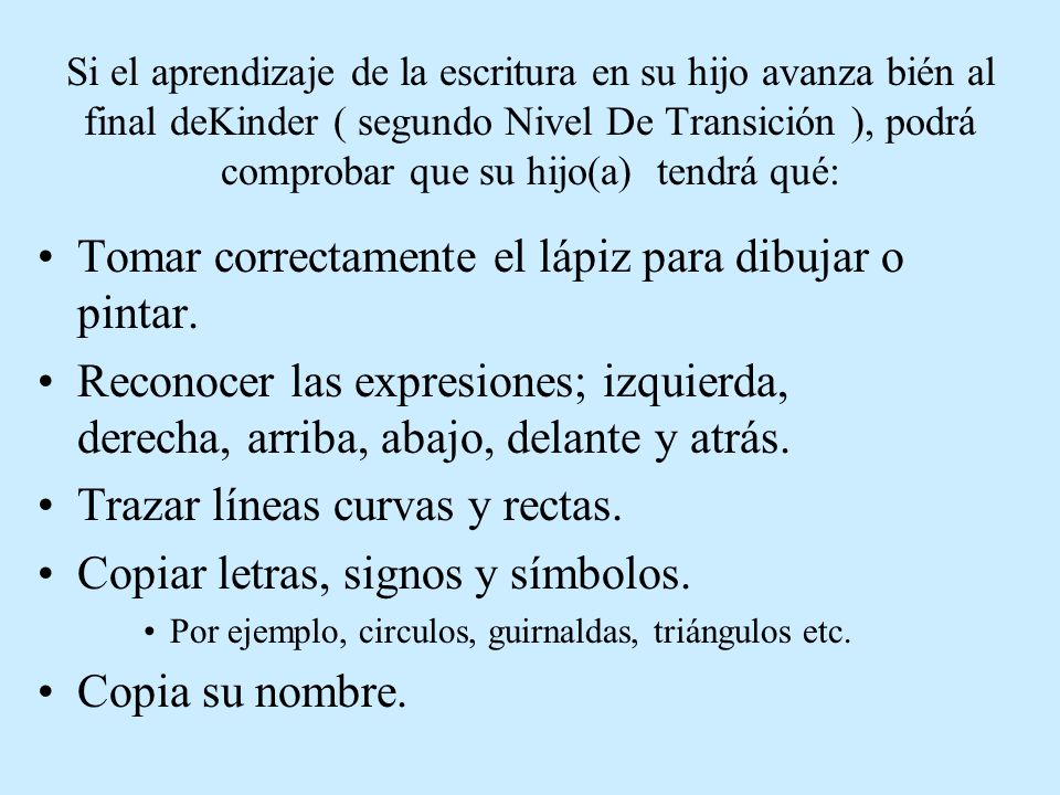 Tomar correctamente el lápiz para dibujar o pintar.