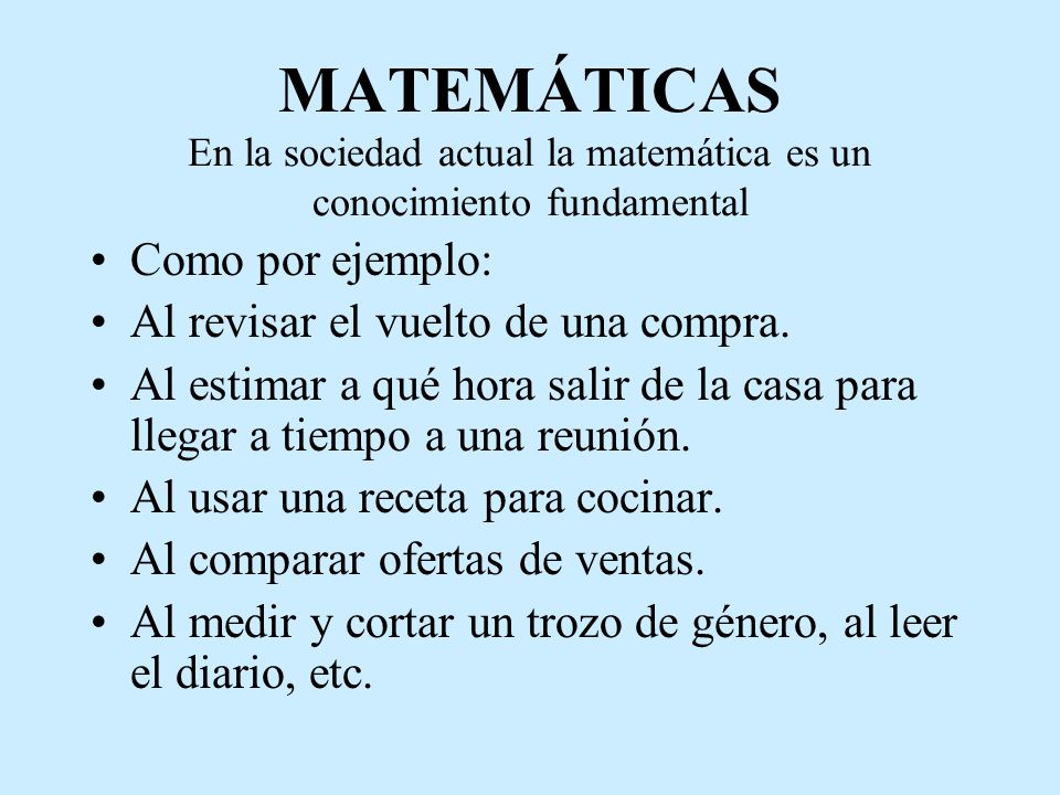 MATEMÁTICAS En la sociedad actual la matemática es un conocimiento fundamental