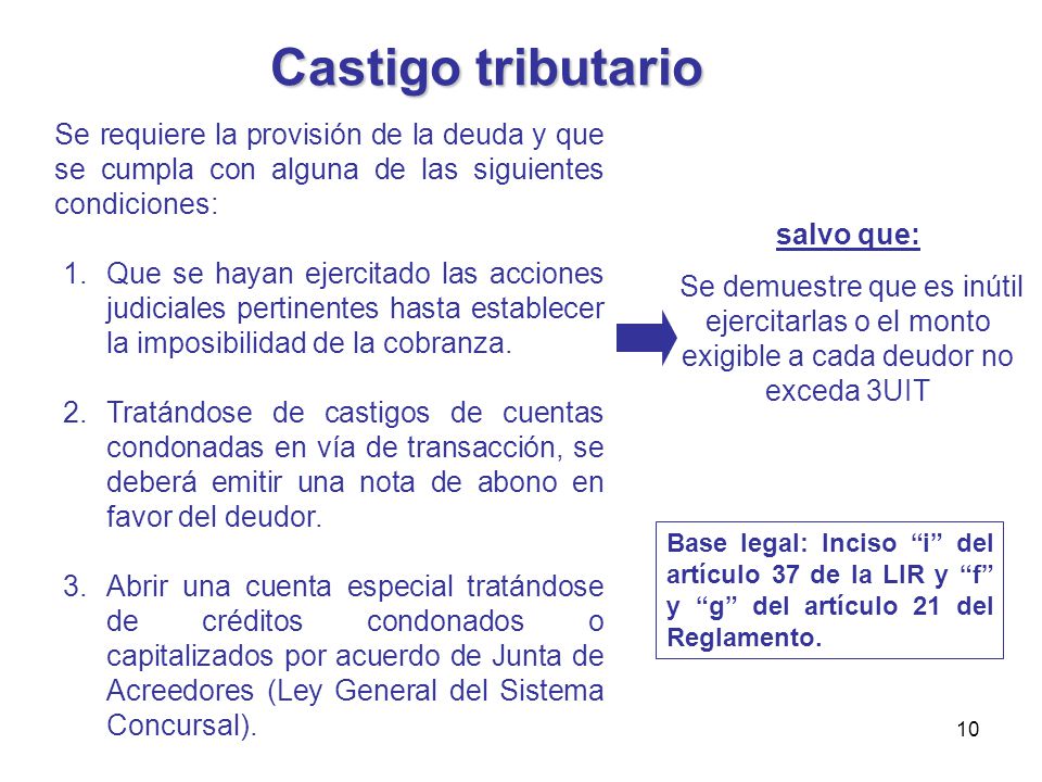 Castigo tributario Se requiere la provisión de la deuda y que se cumpla con alguna de las siguientes condiciones: