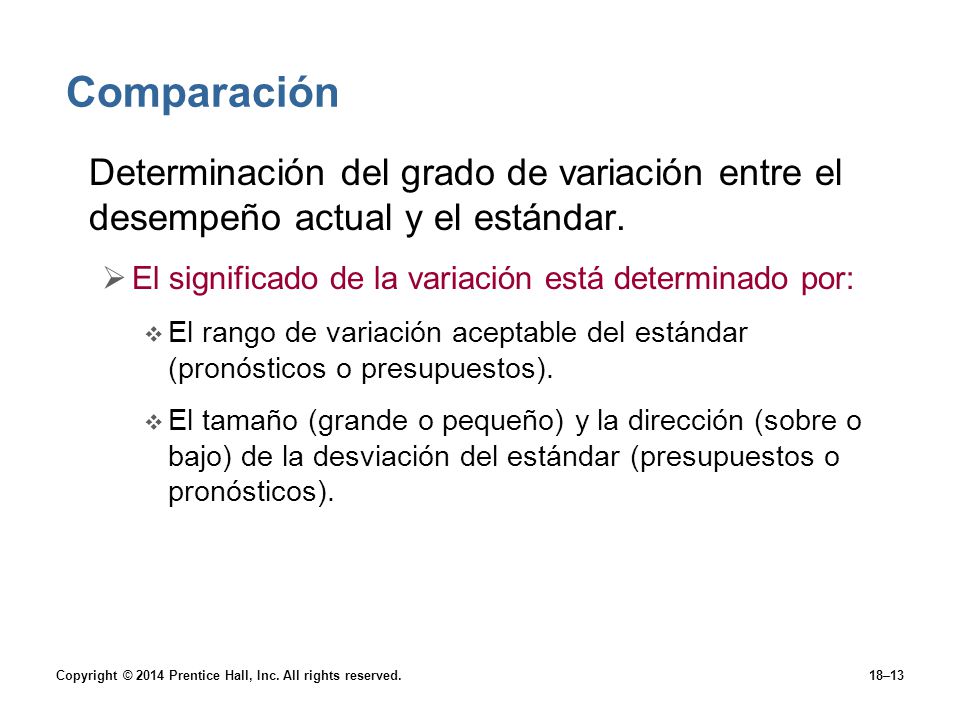 Comparación Determinación del grado de variación entre el desempeño actual y el estándar. El significado de la variación está determinado por:
