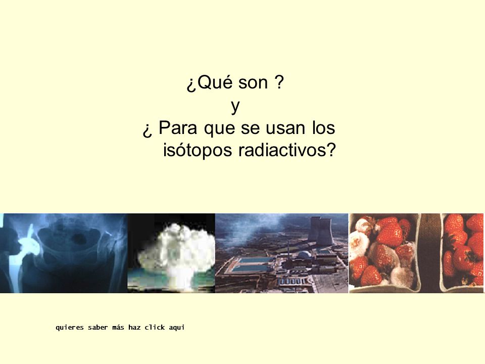 y ¿ Para que se usan los isótopos radiactivos ¿Qué son